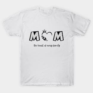 mom the heart  of every family t-shirt T-Shirt